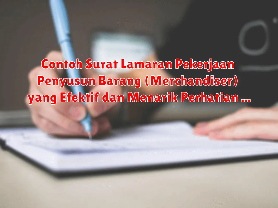 Contoh Surat Lamaran Pekerjaan Penyusun Barang (Merchandiser) yang Efektif dan Menarik Perhatian HRD