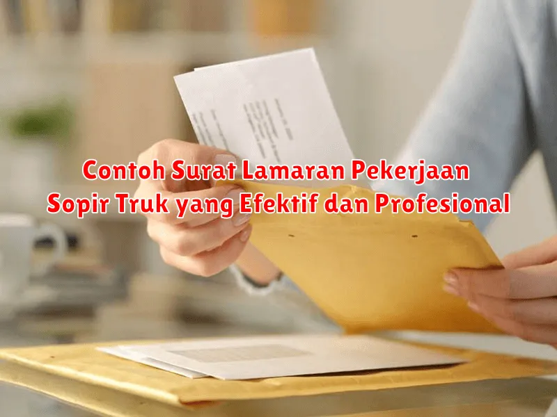 Contoh Surat Lamaran Pekerjaan Sopir Truk yang Efektif dan Profesional