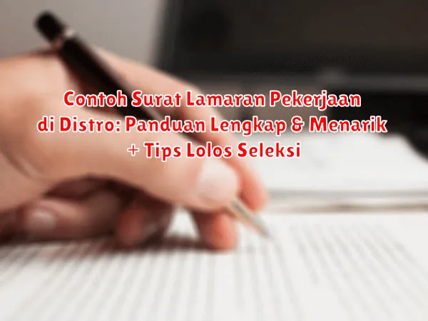 Contoh Surat Lamaran Pekerjaan di Distro: Panduan Lengkap & Menarik + Tips Lolos Seleksi