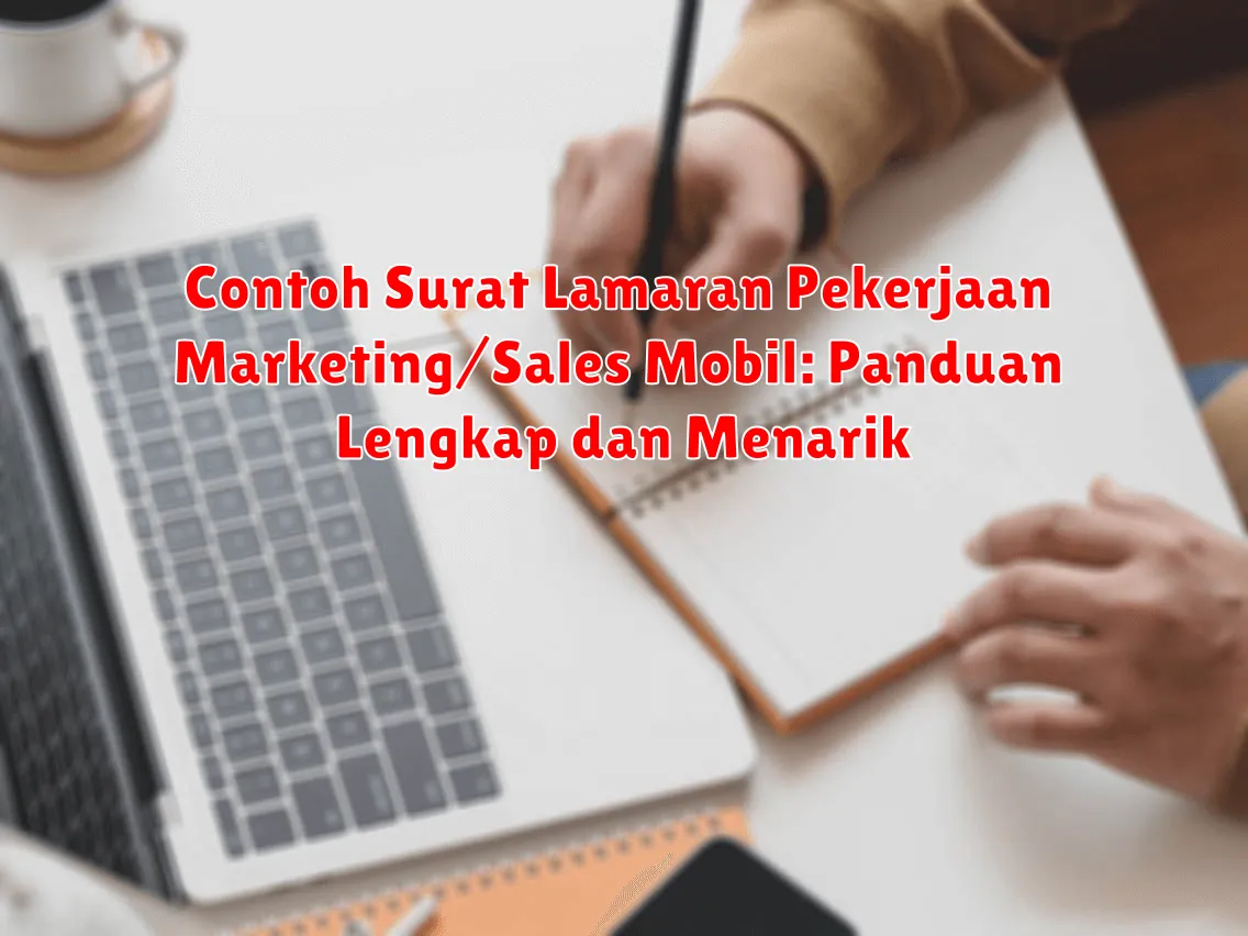 Contoh Surat Lamaran Pekerjaan Marketing/Sales Mobil: Panduan Lengkap dan Menarik
