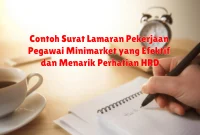 Contoh Surat Lamaran Pekerjaan Pegawai Minimarket yang Efektif dan Menarik Perhatian HRD Contoh Surat Lamaran Pekerjaan Pegawai Minimarket yang Efektif dan Menarik Perhatian HRD