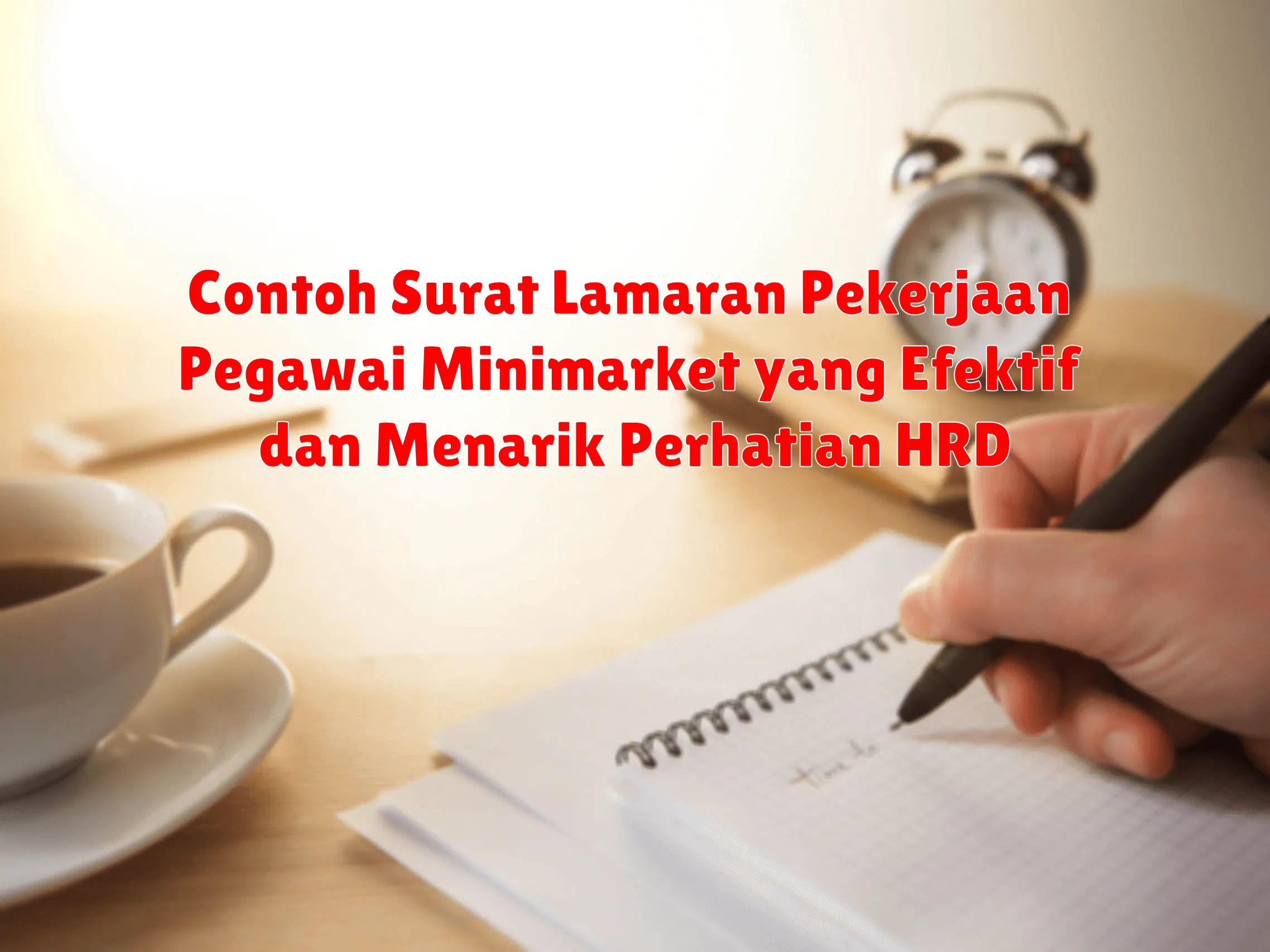 Contoh Surat Lamaran Pekerjaan Pegawai Minimarket yang Efektif dan Menarik Perhatian HRD