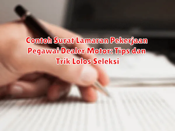 Contoh Surat Lamaran Pekerjaan Pegawai Dealer Motor: Tips dan Trik Lolos Seleksi