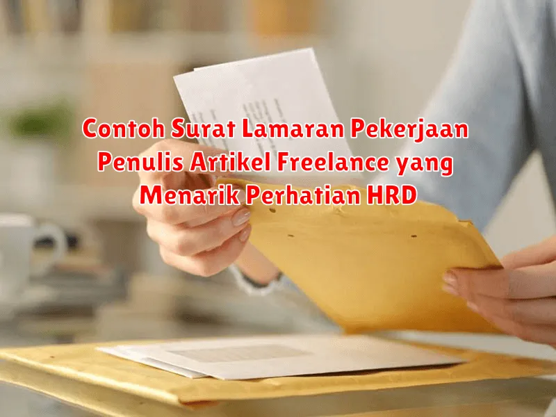 Contoh Surat Lamaran Pekerjaan Penulis Artikel Freelance yang Menarik Perhatian HRD
