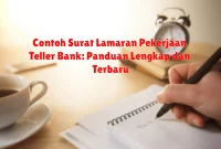 Contoh Surat Lamaran Pekerjaan Teller Bank: Panduan Lengkap dan Terbaru