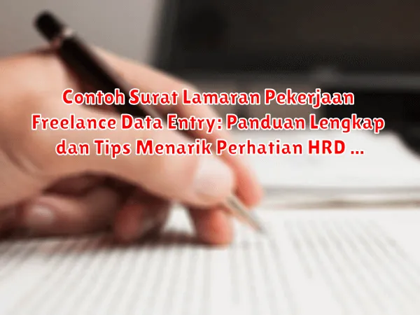 Contoh Surat Lamaran Pekerjaan Freelance Data Entry: Panduan Lengkap dan Tips Menarik Perhatian HRD